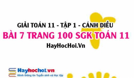 Giải bài 7 trang 100 Toán 11 tập 1 SGK Cánh Diều